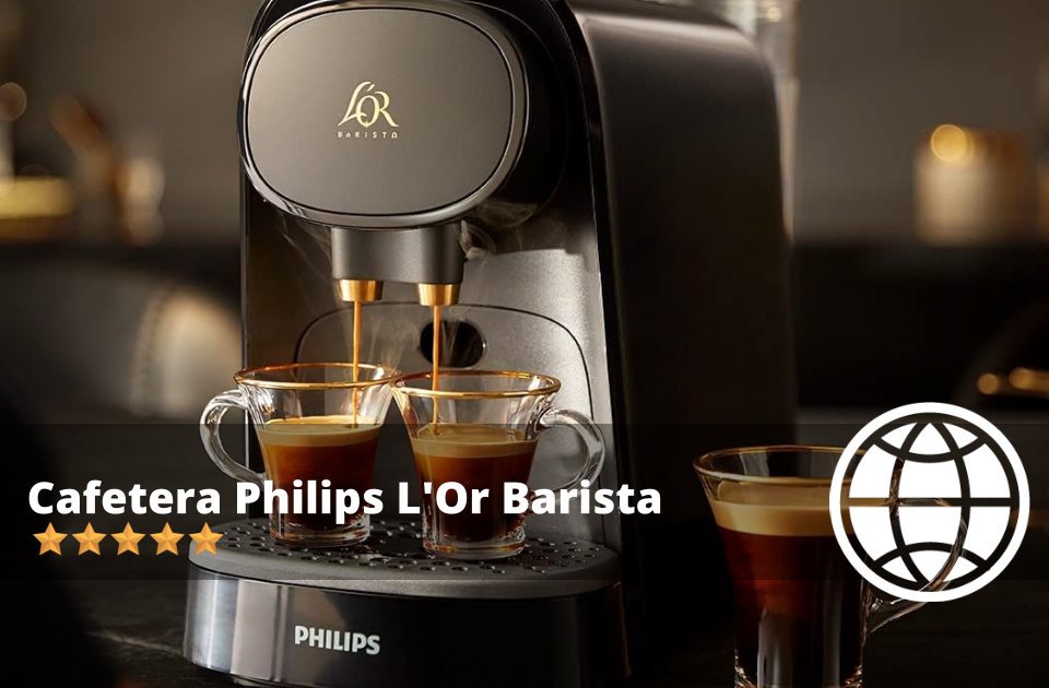 Cafetera Philips L'Or Barista Opiniones Análisis Completo